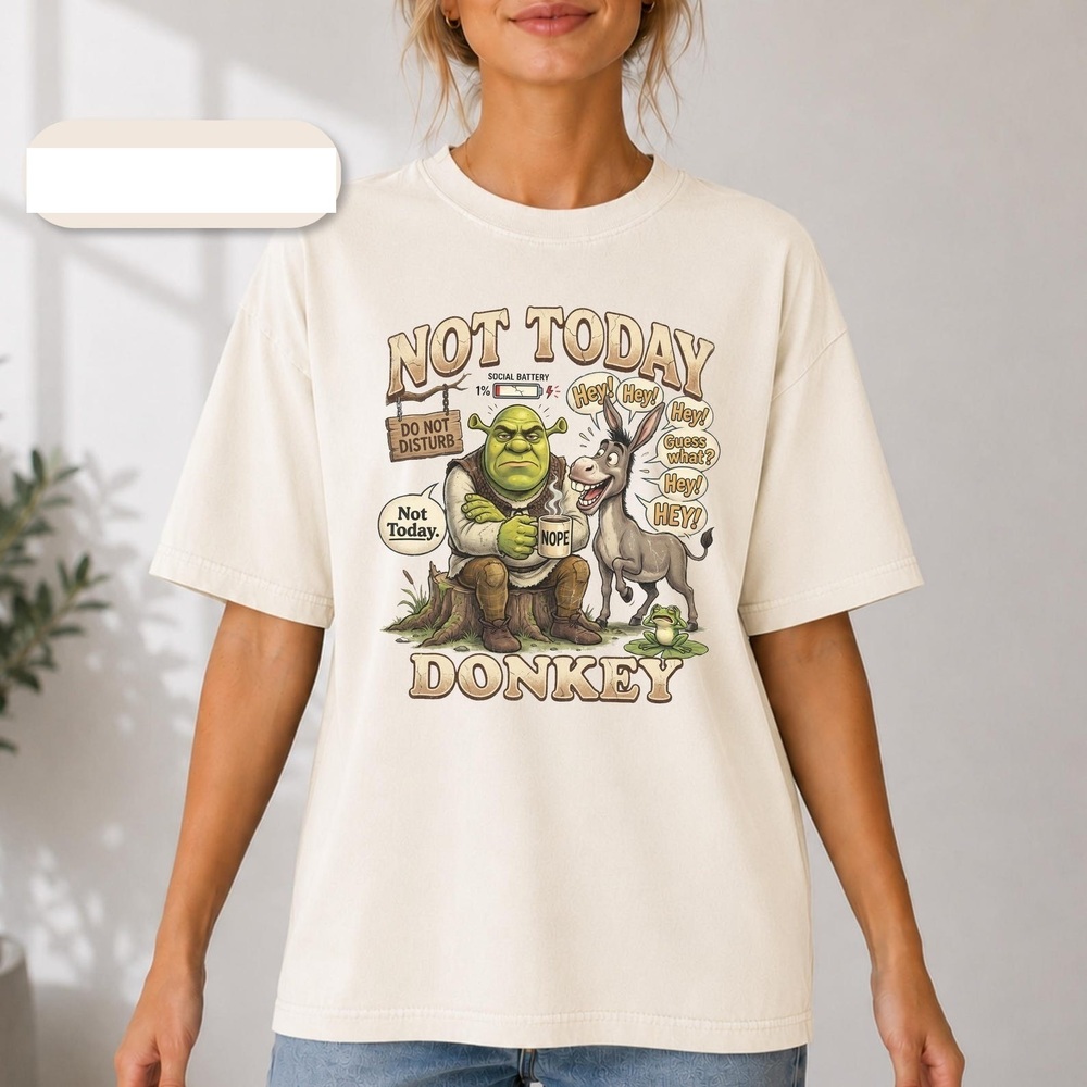 Shrek Not Today Donkey Shirt, Funny Ogre Meme Tee, Sarcastic Introvert Tshirt